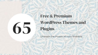 Top 65 Free & Premium WordPress Themes And Plugins: Unleash The Power Of Your Website