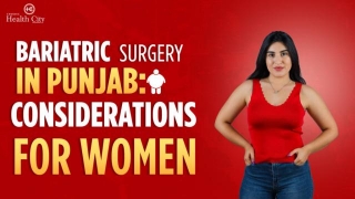 Bariatric Surgery In Punjab: Considerations For Women