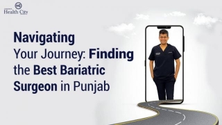 Navigating Your Journey: Finding The Best Bariatric Surgeon In Punjab