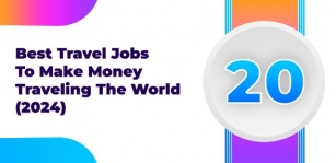 20 Best Travel Jobs To Make Money Traveling The World (2024)