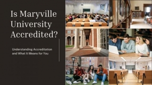 Is Maryville University Accredited? Understanding Accreditation And What It Means For You