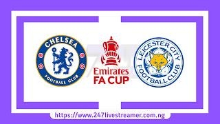 FA Cup '23/24: Chelsea Vs Leicester City - Match Live Stream Free, Lineups, Match Preview (Quarter Final)