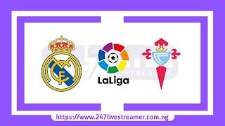 Laliga '23/24: Real Madrid Vs Celta Vigo - Match Live Stream Free, Lineups, Match Preview