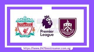 EPL '23/24: Liverpool Vs Burnley - Match Live Stream Free, Lineups, Match Preview