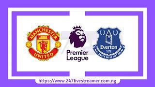 EPL '23/24: Manchester United Vs Everton - Match Live Stream Free, Lineups, Match Preview
