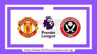 EPL '23/24: Manchester United Vs Sheffield United - Match Live Stream Free, Lineups, Match Preview
