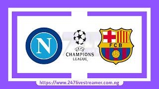 UCL '23/24: Napoli Vs Barcelona - Match Live Stream Free, Lineups, Match Preview (Round Of 16)