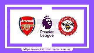 EPL '23/24: Arsenal Vs Brentford - Match Live Stream Free, Lineups, Match Preview