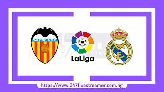 Laliga '23/24: Valencia Vs Real Madrid - Match Live Stream Free, Lineups, Match Preview