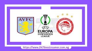 UECL '23/24: Aston Villa Vs Olympiacos - Match Live Stream Free, Lineups, Match Preview