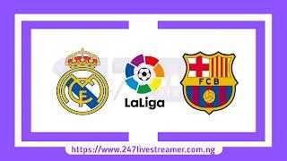 Laliga '23/24: Real Madrid Vs Barcelona - Match Live Stream Free, Lineups, Match Preview