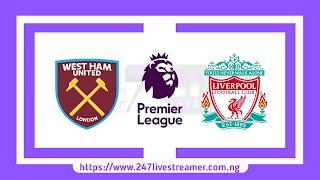 EPL '23/24: West Ham Vs Liverpool - Match Live Stream Free, Lineups, Match Preview