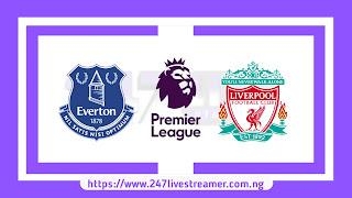 EPL '23/24: Everton Vs Liverpool - Match Live Stream Free, Lineups, Match Preview