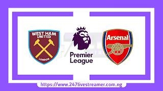 EPL '23/24: West Ham Vs Arsenal - Match Live Stream Free, Lineups, Match Preview