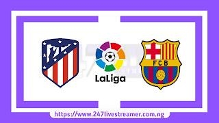 Laliga '23/24: Atletico Madrid Vs Barcelona - Match Live Stream Free, Lineups, Match Preview