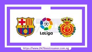 Laliga '23/24: Barcelona Vs Mallorca - Match Live Stream Free, Lineups, Match Preview