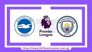 EPL '23/24: Brighton Vs Manchester City - Match Live Stream Free, Lineups, Match Preview
