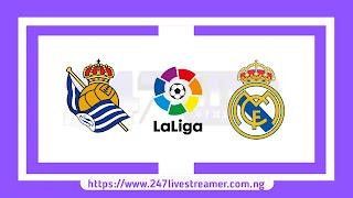 Laliga '23/24: Real Sociedad Vs Real Madrid- Match Live Stream Free, Lineups, Match Preview