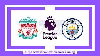 EPL '23/24: Liverpool Vs Manchester City - Match Live Stream Free, Lineups, Match Preview