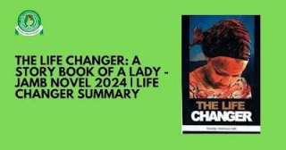 The Life Changer: A Story Book Of A Lady - Jamb Novel 2024 | Life Changer Summary