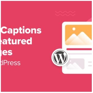 How To Add Captions To Featured Images In WordPress