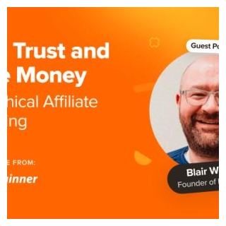 How To Build Trust And Make Money With Ethical Affiliate Marketing