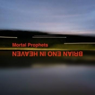 Mortal Prophets - Brian Eno In Heaven (EP Review)