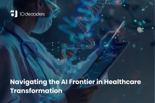 Navigating The AI Frontier In Healthcare Transformation