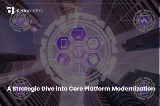 A Strategic Dive Into Core Platform Modernization