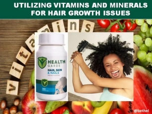 How To Utilize Vitamins And Minerals For Hair Growth Issues By Healthgarde