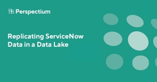 Replicating ServiceNow Data In A Data Lake: A Guide