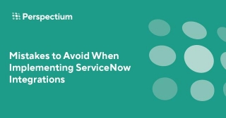 Mistakes To Avoid When Integrating ServiceNow
