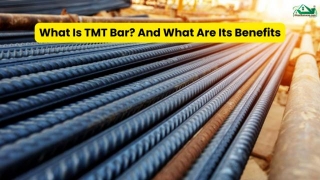 What Is TMT Bar? And What Are Its Benefits