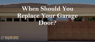 When Should You Replace Your Garage Door?