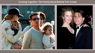 Cruising Together: The Family Bond Behind Tom Cruise