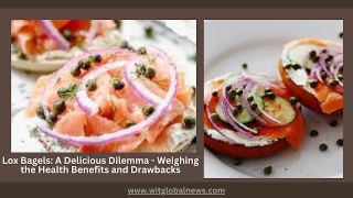 Lox Bagels: A Delicious Dilemma - Weighing The Health Benefits And Drawbacks
