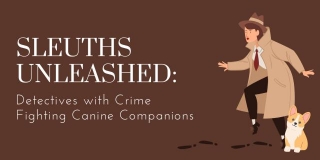 Sleuths Unleashed: Detectives With Crime Fighting Canine Companions