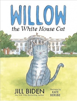 Willow The White House Cat, A Picture Book Written By Jill Biden