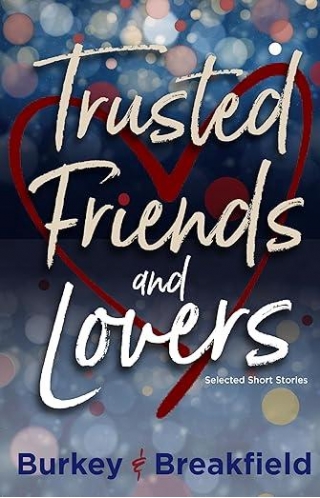 Trusted Friends And Lovers By Burkey And Breakfield