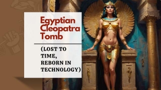Egyptian Cleopatra Tomb (Lost To Time, Reborn In Technology)