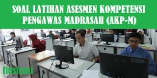 Soal Asesmen Kompetensi Pengawas Madrasah (AKP-M)