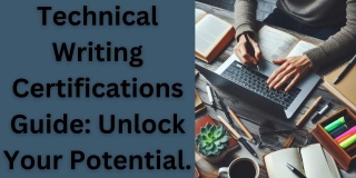 Technical Writing Certifications Guide: Unlock Your Potential