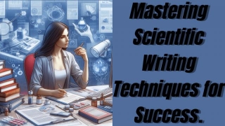 Mastering Scientific Writing Techniques For Success