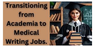 Transitioning From Academia To Medical Writing Jobs