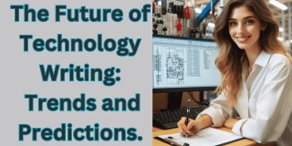 The Future Of Technology Writing: Trends And Predictions