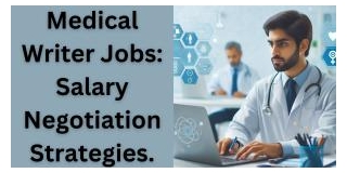 Medical Writer Jobs: Salary Negotiation Strategies