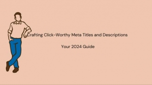 Crafting Click-Worthy Meta Titles And Descriptions: Your 2024 Guide