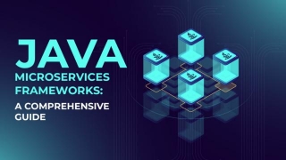 A Guide To Selecting The Best Java Framework For Your Microservices