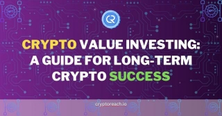 Crypto Value Investing: A Guide For Long-Term Crypto Success