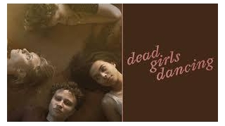 Dead Girls Dancing Hollywood Drama Movie Review